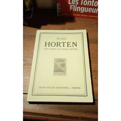 John. Beck - Horten Kort Omrids Af Stedets Historie - Johan Sollies Bokhandel - Horten - 