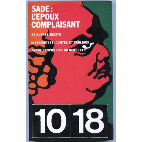 Sade : L'époux Complaisant Et Autres Récits Historiettes, Contes Et Fabliaux. Avant Propos Par Gilbert Lely