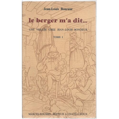 Le Berger M'a Dit ... Tome 1 ( Une Veillée Chez Jean-Louis Boncoeur ) + Tome 2 ( Échos Des Traines ) - Avec Dédicace Manuscrite / Envoi De L'auteur Dans Les 2 Tomes