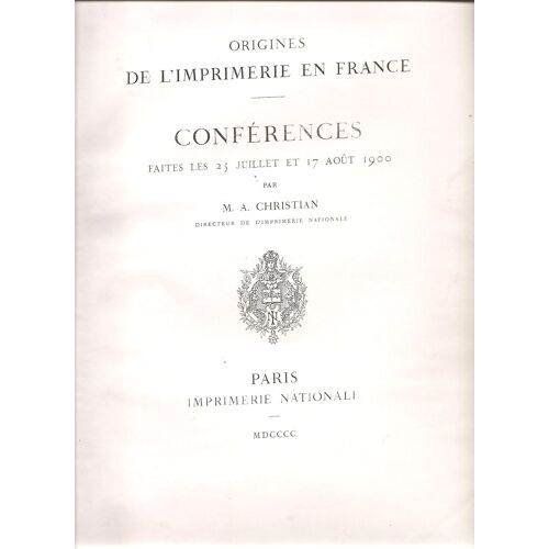 Origines De L'imprimerie En France. Conferences Faites Les 25 Juillet Et 17 Août 1900