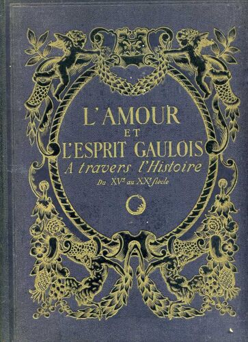 L'amour Et L'esprit Gaulois À Travers L'histoire Du Xve Au Xxe Siècle