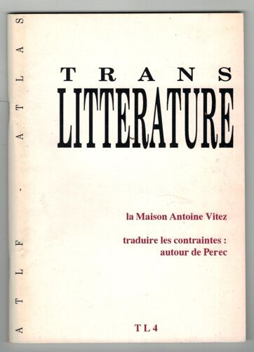 Trans Littérature - N*4 Hiver 92 - La Maison Antoine Vitez - Traduire Les Contraintes Autour De Perec - Atlf & Atlas