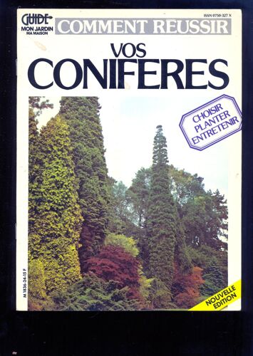Les Guides Mon Jardin Et Ma Maison, N°24 - Comment Reussir Les Coniferes - Choisir, Planter, Entretenir