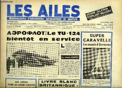 Les Ailes N° 1866 - Médecine Aéronautique, Le Vol Orbital De Glenn Par Albert Ducrocq, Aviation Parallèle ? Par J.R., A Mont De Marsan, Le C.E.A.M. Aujourd Hui, Le Tupolev Tu-124 Est-Il Un Concurrent(...)