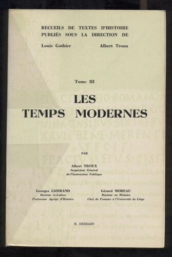Recueils De Textes D'histoire Pour L'enseignement Secondaire Publiés Sous La Direction De Louis Gothier Et Albert Troux. Tome 3 : Les Temps Modernes.