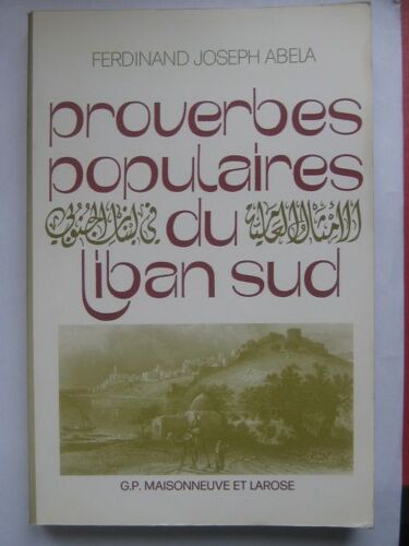 Proverbes Populaires Du Liban Sud : Saïda Et Ses Environs Vol.2