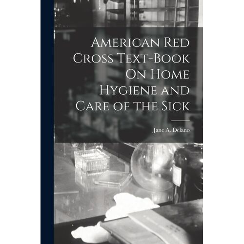 American Red Cross Text-Book On Home Hygiene And Care Of The Sick