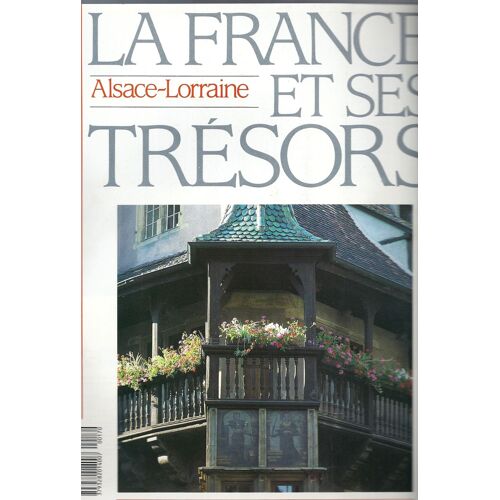 La France Et Ses Trésors  N° 17 : Alsace-Lorraine