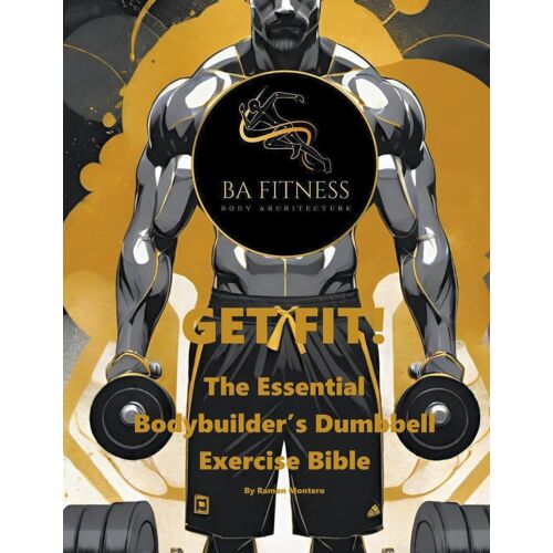 Get Fit - The Essential Bodybuilder's Dumbbell Exercise Bible