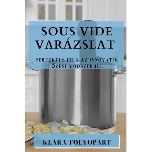 Sous Vide Varázslat