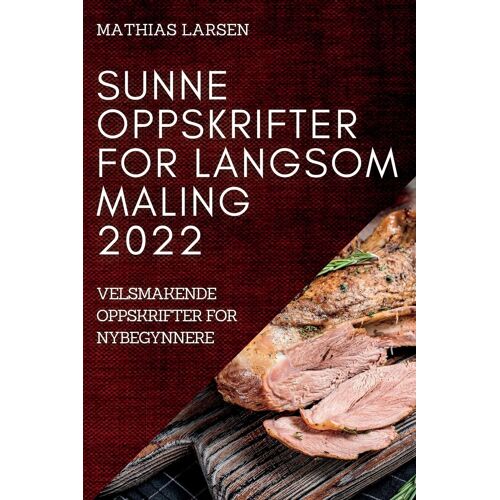 Sunne Oppskrifter For Langsom Maling 2022