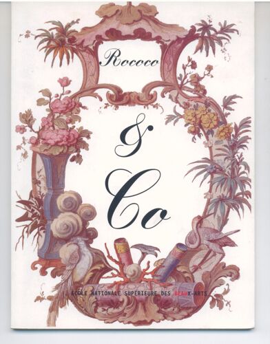 Rococo & Co - Exposition, Paris, École Nationale Supérieure Des Beaux-Arts, Salles D'exposition Du Quai Malaquais, 16 Octobre-21 Décembre 2003