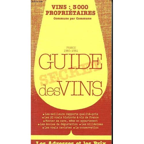 Vins : 3000 Proprietaires Commune Par Commune - Guide Secret Des Vins