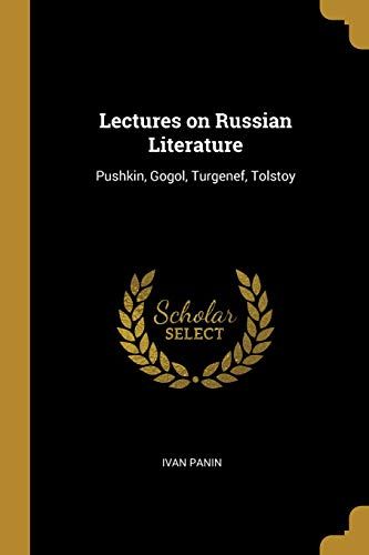 Lectures On Russian Literature: Pushkin, Gogol, Turgenef, Tolstoy