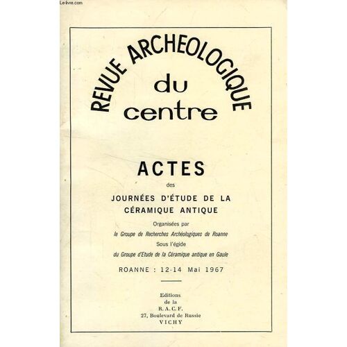 Revue Archeologique Du Centre, Actes Des Journees D'etude De La Ceramique Antique