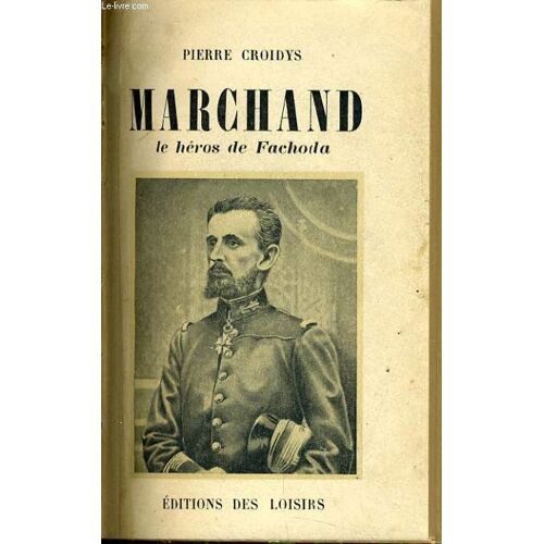 Marchand Le Héros De Fachoda