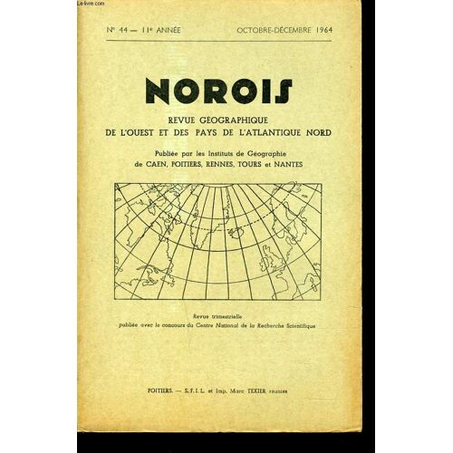 Norois (Revue Géographiques De L'ouest Et Des Pays De L'atlantique Nord) N°44 : Argentan Une Petite Ville De Basse Normandie - Les Précipitations Diluviennes De Juin 1963 En Bretagne - ...