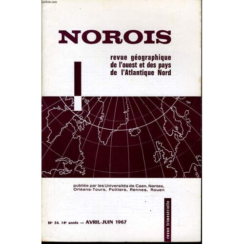 Norois (Revue Géographiques De L'ouest Et Des Pays De L'atlantique Nord) N°54 : Lezay Centre Rural - Un Petit Karst Dasn 'entre Plaine Et Gâtine - M. Sautier Et Ses Élèves Du Lycee De ...