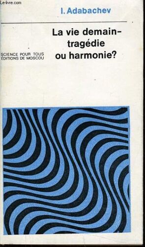 La Vie Demain Tragedie Ou Harmonie ?