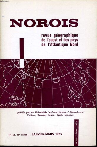 Norois (Revue Géographiques De L'ouest Et Des Pays De L'atlantique Nord) N°61 : La Triste Sologne -  A Propos D'une Thèse De Dialectologie - Aléas Et Atouts De La Région Poitou Charente - ...