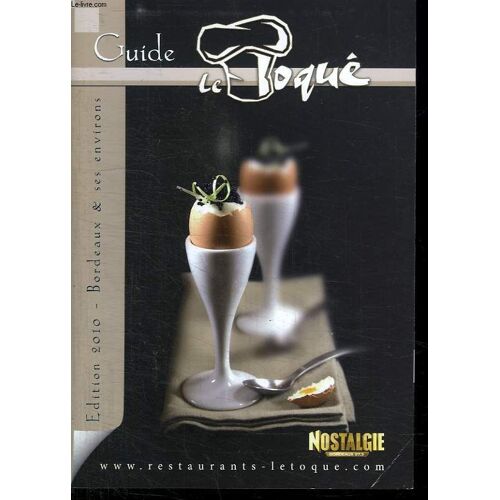 Guide Le Toque. Edition 2010. Bordeaux Et Ses Environs.