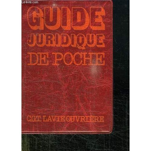Guide Juridique De Poche. Tous Les Droits Du Travailleur Et De Sa Famille. 11 E Edition.