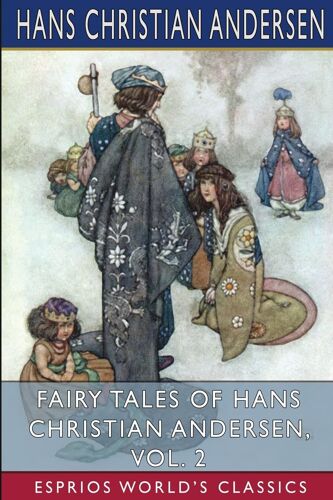 Fairy Tales Of Hans Christian Andersen, Vol. 2 (Esprios Classics)