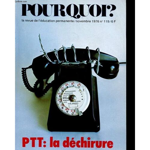 Pourquoi? N°119. Novembre 1976. Deux Cent Neuf Jours... Ptt: La Dechirure. Le Quart Monde Francais. La Revalorisation Du Travail Manuel. Un Nouveau Systeme Educatif. Intolerence A Plogonnec. ...