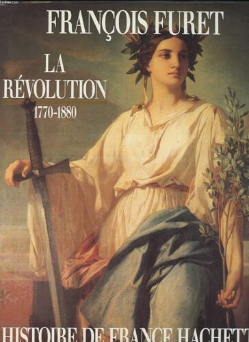La Revolution. De Turgot A Jules Ferry 1770-1880