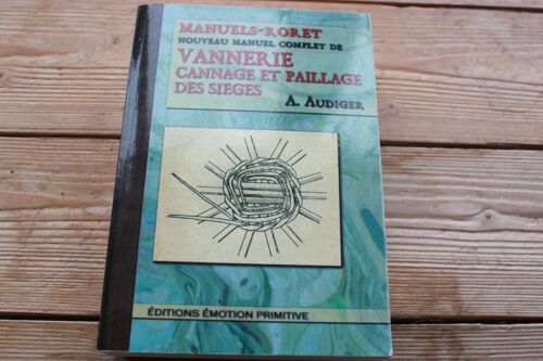 Nouveau Manuel Complet De Vannerie , Cannage Et Paillage Des Sièges (Audiger)