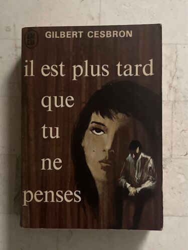 Il Est Plus Tard Que Tu Ne Penses, De Gilbert Cesbron 