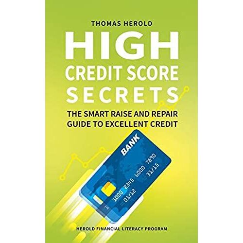 High Credit Score Secrets - The Smart Raise And Repair Guide To Excellent Credit