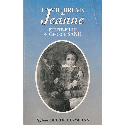 La Vie Brève De Jeanne - Petite-Fille De George Sand