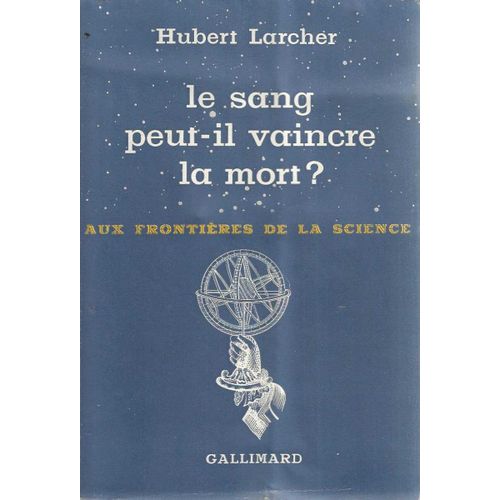 Le Sang Peut-Il Vaincre La Mort ? - Aux Frontières De La Science