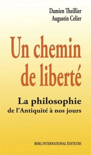 Un Chemin De Liberté - La Philosophie De L'antiquité À Nos Jours