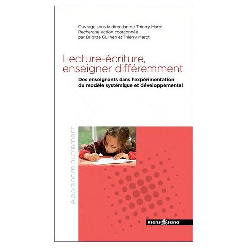Lecture-Écriture, Ernseigner Différement - Des Enseignants Dans L'expérimentation Du Modèle Systémique Et Développemental