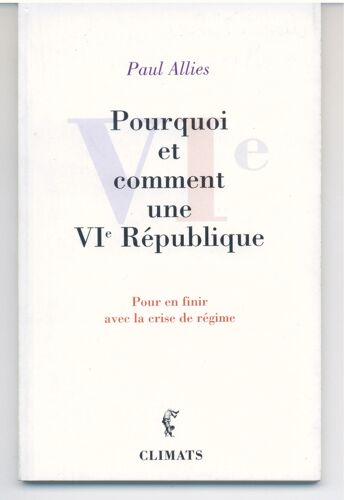 Pourquoi Et Comment Une Vi Eme Republique