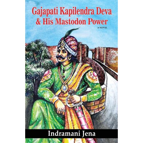 Gajapati Kapilendra Deva And His Mastodon Power