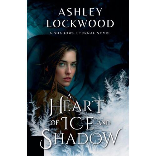 A Heart Of Ice And Shadow