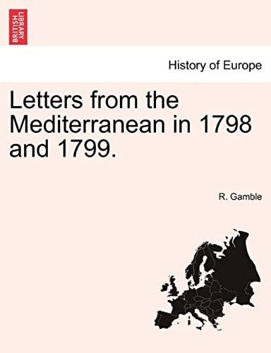 Letters From The Mediterranean In 1798 And 1799.