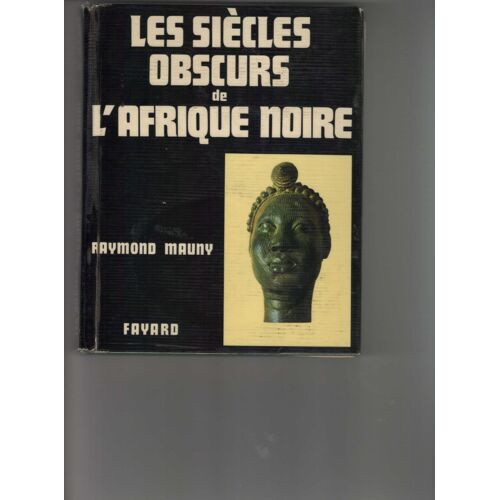 Les Siècles Obscurs De L'afrique Noire Histoire Et Archéologie,