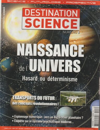 Destination Science N° 08 Jenvier 2014 - Transports Du Futur - Espionnage Électronique - Naissance De L'univers - Le Sempiternel Réchauffement Climatique - In-8 96 Pages