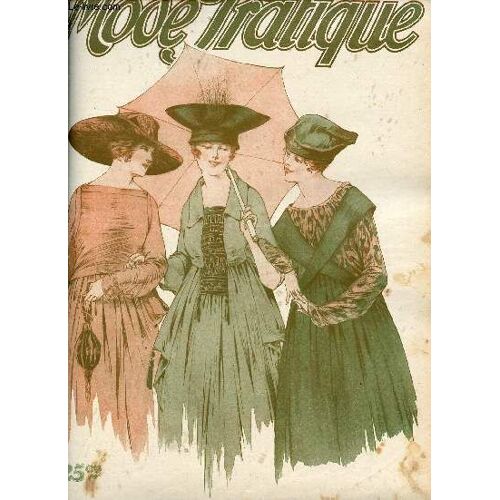 La Mode Pratique N°18 5 Mai 1917 - Installation De La Maison Campagnarde - Pour Bien Mettre Votre Voilette - Travail Ménager - Fantaisies Nouvelles - Robes Légères D Été - Tussor Et Shantung -(...)