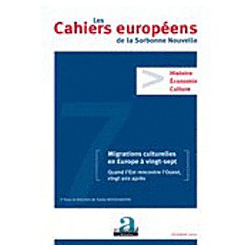 Les Cahiers Européens De La Sorbonne Nouvelle N° 7 - Migrations Culturelles En Europe À Vingt-Sept - Quand L'est Rencontre L'ouest, Vingt Ans Après