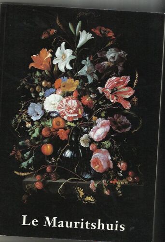 Le Mauritshuis, Cabinet Royal De Peinture Mauritshuis Et Galerie Du Prince Guillaume V