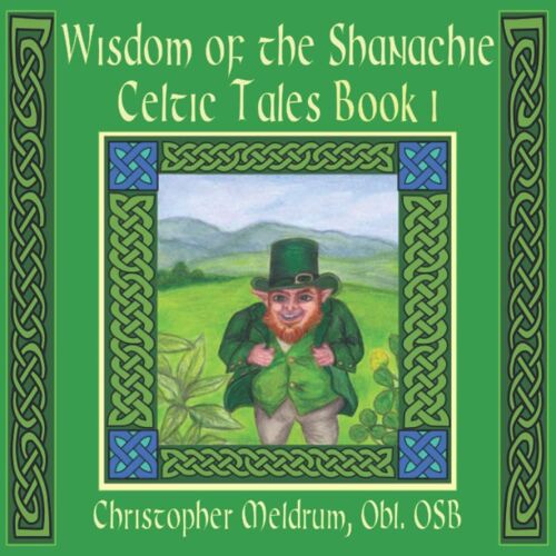 Wisdom Of The Shanachie Celtic Tales Book 1