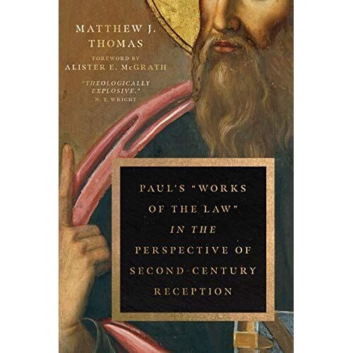 Paul's "Works Of The Law" In The Perspective Of Second-Century Reception
