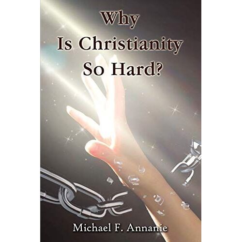 Why Is Christianity So Hard?