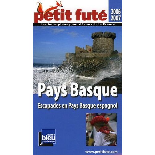 Petit Futé Pays Basque - Escapades En Pays Basque Espagnol - Edition 2006-2007
