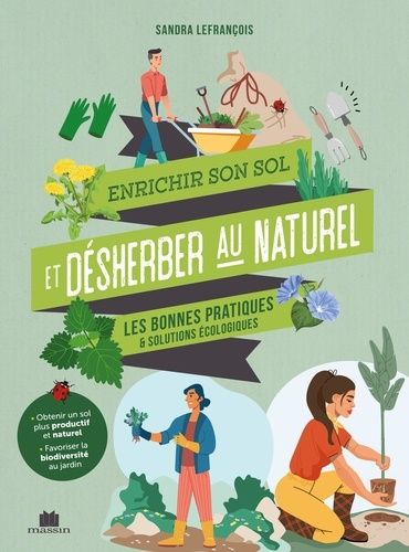 Enrichir Son Sol Et Désherber Au Naturel - Les Bonnes Pratiques & Solutions Écologiques